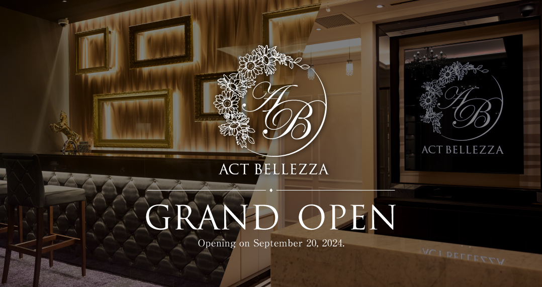 ACT BELLEZZA 2024.09.23 GRAND OPEN